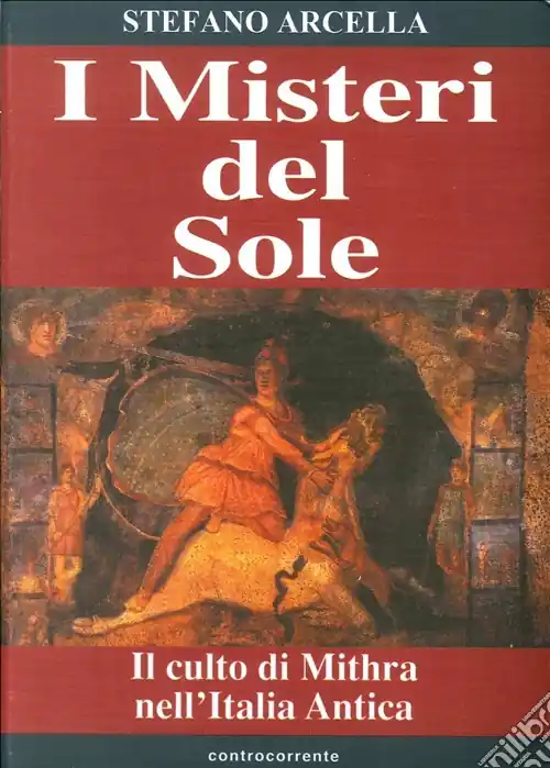 I misteri del sole. Il culto di Mithra nell‘Italia antica Compra Online