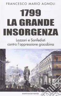 Spedizione Espresso 1799 la grande insorgenza. Lazzari e San-Fedisti contro l‘oppressionegiacobina