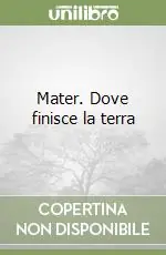 Soddisfatti O Rimborsati Mater. Dove finisce la terra