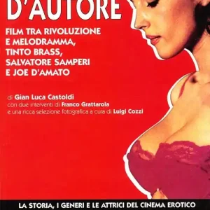 Il cinema erotico italiano dalle origini a oggi. Vol. 3 Erotismo d‘autore, film tra rivoluzione e melodramma, Tinto Brass, Salvatore Samperi e Joe D‘AmatoErotismo d‘autore Super Prezzo