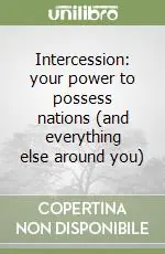 Intercession your power to possess nations (and everything else around you) Nuova Collezione