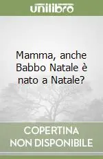 Mamma, anche Babbo Natale è nato a Natale? Più Venduto