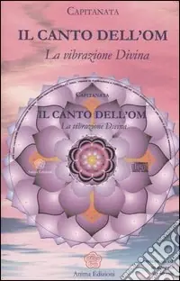 Il canto dell‘OM. La vibrazione divina. Con CD Audio Occasione Imperdibile