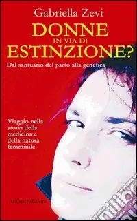 Donne in via d‘estinzione? Dal santuario del parto alla genetica Acquista Ora
