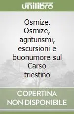 Osmize. Osmize, agriturismi, escursioni e buonumore sul Carso triestino Prezzo Ridotto