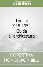 A Buon Prezzo Trieste 1918-1954. Guida all‘architettura