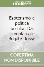 Ordina Subito Esoterismo e politica occulta. Dai Templari alle Brigate Rosse