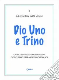 Dio uno e trino. Catechesi di Giovanni Paolo II. Catechismo della Chiesa Cattolica Spedizione Espresso