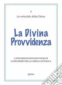 La divina provvidenza. Catechesi di Giovanni Paolo II. Catechismo della Chiesa Cattolica Promozione