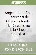 Pagamento Sicuro Angeli e demòni. Catechesi di Giovanni Paolo II. Catechismo della Chiesa Cattolica