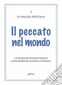 Bestseller Il peccato nel mondo. Catechesi di Giovanni Paolo II. Catechismo della Chiesa Cattolica