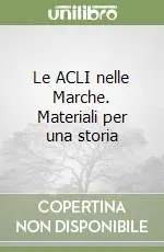 Le ACLI nelle Marche. Materiali per una storia Occasione Imperdibile