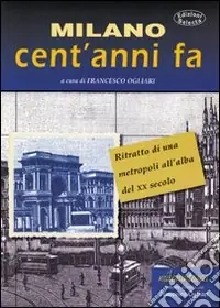 Promozione Milano cent‘anni fa. Ritratto di una metropoli all‘alba del XX secolo