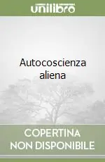 Autocoscienza aliena Solo Oggi