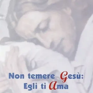 Non temere Gesù egli ti ama Subito Disponibile