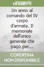 Ordina Subito Un anno al comando del IV corpo d‘armata. Il memoriale dell‘unico generale che pagò per Caporetto