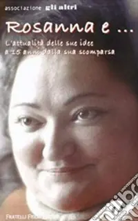 Rosanna e... L‘attualità delle sue idee a 15 anni dalla sua scomparsa A Buon Prezzo