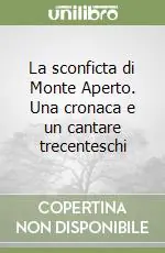 Compra Adesso La sconficta di Monte Aperto. Una cronaca e un cantare trecenteschi