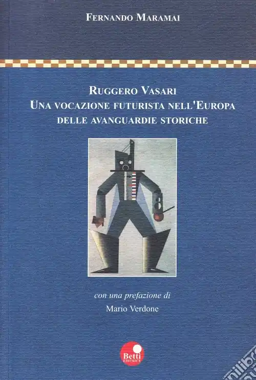 Ruggero Vasari. Una vocazione futurista nell‘Europa delle avanguardie storiche Promozione Esclusiva