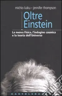 Prezzo Scontato Oltre Einstein. La nuova fisica, l‘indagine cosmica e la teoria dell‘Universo