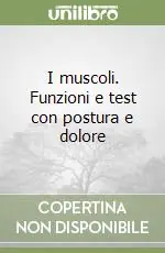 I muscoli. Funzioni e test con postura e dolore Prezzo Di Fabbrica