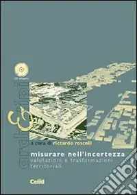 Saldi Misurare nell‘incertezza. Valutazioni e trasformazioni territoriali. Con CD-ROM