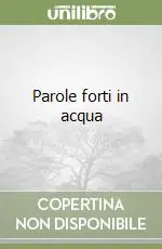 Popolare Parole forti in acqua