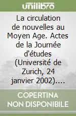Scelto Dai Clienti La circulation de nouvelles au Moyen Age. Actes de la Journée d‘études (Université de Zurich, 24 janvier 2002). Ediz. italiana e francese