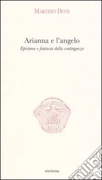 Arianna e l‘angelo. Episteme e fantasia della contingenza Bestseller