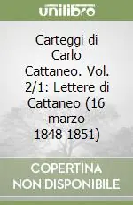 Carteggi di Carlo Cattaneo. Vol. 2/1 Lettere di Cattaneo (16 marzo 1848-1851) Miglior Prezzo