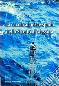 La caccia al pesce spada nello stretto di Messina Bestseller