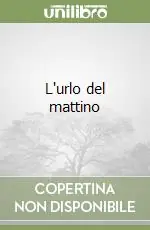 Scelto Dai Clienti L‘urlo del mattino