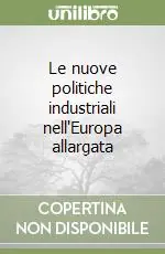 Economico Le nuove politiche industriali nell‘Europa allargata