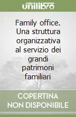 Non Perdere Family office. Una struttura organizzativa al servizio dei grandi patrimoni familiari