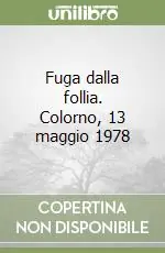 Di Tendenza Fuga dalla follia. Colorno, 13 maggio 1978
