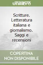 Scritture. Letteratura italiana e giornalismo. Saggi e recensioni Consegna Rapida