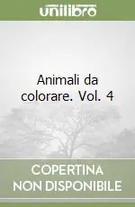 Animali da colorare. Vol. 4 Soddisfatti O Rimborsati
