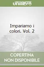 Impariamo i colori. Vol. 2 Scelto Dai Clienti