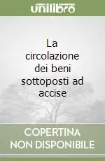 La circolazione dei beni sottoposti ad accise Promozione Esclusiva