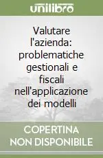 Valutare l‘azienda problematiche gestionali e fiscali nell‘applicazione dei modelli Acquista Ora