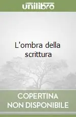 L‘ombra della scrittura Offerta Limitata