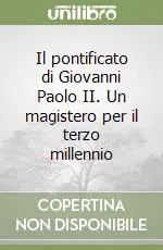 Il pontificato di Giovanni Paolo II. Un magistero per il terzo millennio Offerta Del Giorno