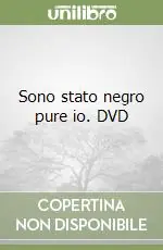 Sono stato negro pure io. DVD Must-Have