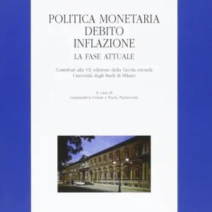Professionale Politica monetaria, debito, inflazione. La fase attuale. Contributi alla 7ª edizione della Tavola rotonda Università degli Studi di Milano