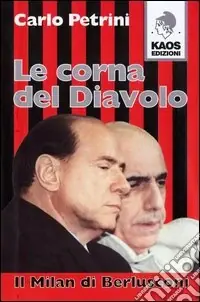 Reso Gratuito Le corna del diavolo. Il Milan di Berlusconi