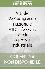 Novità Atti del 23°congresso nazionale AIDII (ass. it. degli igienisti industriali)