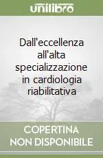 Consegna Rapida Dall‘eccellenza all‘alta specializzazione in cardiologia riabilitativa