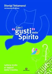 Occasione Con i «gusti» dello Spirito. Lettera-invito ai ragazzi della cresima