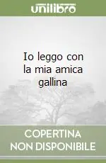Io leggo con la mia amica gallina Nuovo Arrivo