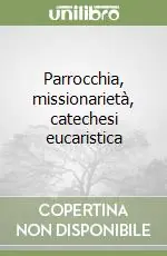 Soddisfatti O Rimborsati Parrocchia, missionarietà, catechesi eucaristica